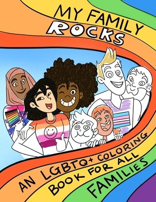 My Family Rocks An LGBTQ+ Coloring Book For All Families: Celebrate your identity and love by Palma, Robin