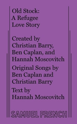 Old Stock: A Refugee Love Story by Moscovitch, Hannah
