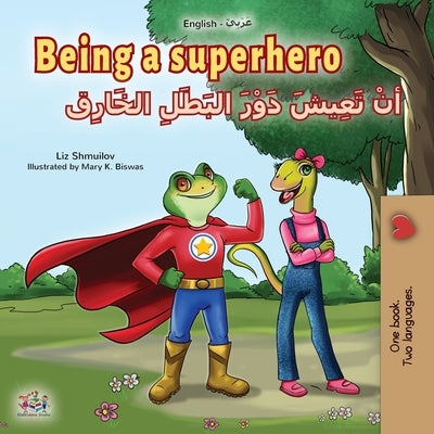 Being a Superhero (English Arabic Bilingual Book for Kids) by Shmuilov, Liz