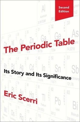 The Periodic Table: Its Story and Its Significance by Scerri, Eric