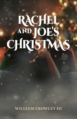 Rachel and Joe's Christmas by Crowley, William