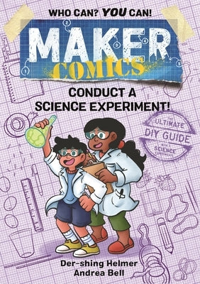 Maker Comics: Conduct a Science Experiment! by Helmer, Der-Shing