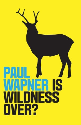 Is Wildness Over? by Wapner, Paul