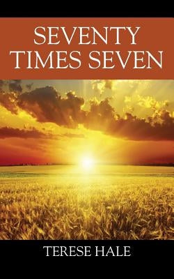 Seventy Times Seven by Hale, Terese