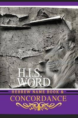 Concordance and Hebrew Name Book (H.I.S. Word): With Strong's Numbers & Biblical Genealogy by Press, Khai Yashua