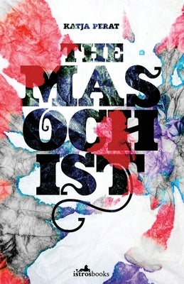 The Masochist by Perat, Katja