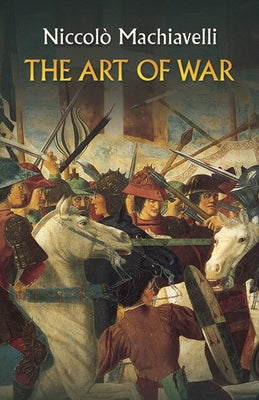 The Art of War by Machiavelli, Niccol&#242;