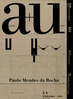 A+u 21:12, 615: Feature: Paulo Mendes Da Rocha by A+u Publishing
