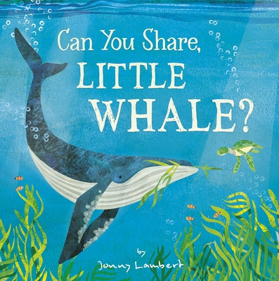 Can You Share, Little Whale? by Lambert, Jonny