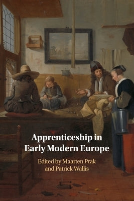 Apprenticeship in Early Modern Europe by Prak, Maarten