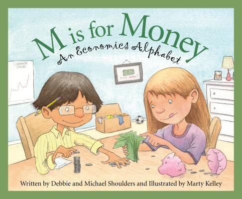 M Is for Money: An Economics Alphabet by Shoulders, Michael