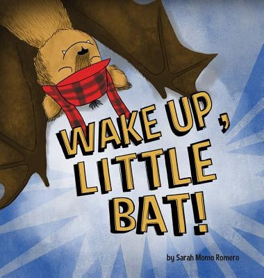 Wake Up, Little Bat! by Romero, Sarah Momo