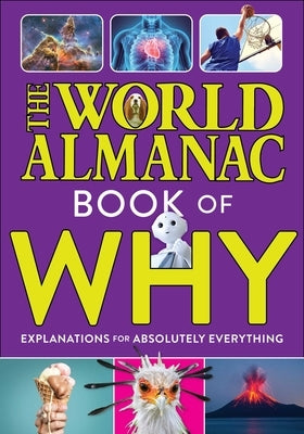 The World Almanac Book of Why: Explanations for Absolutely Everything by Almanac Kids(tm), World