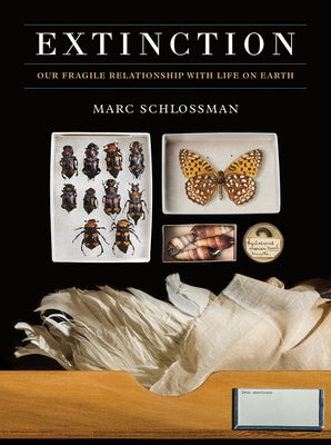 Extinction: Our Fragile Relationship with Life on Earth by Schlossman, Marc