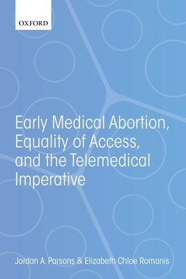 Early Medical Abortion, Equality of Access, and the Telemedical Imperative by Parsons, Jordan A.