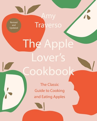 The Apple Lover's Cookbook: Revised and Updated by Traverso, Amy