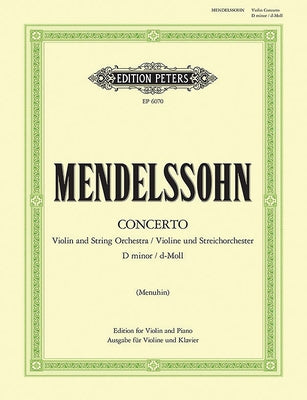Violin Concerto in D Minor Mwv O3 (Edition for Violin and Piano) by Mendelssohn, Felix