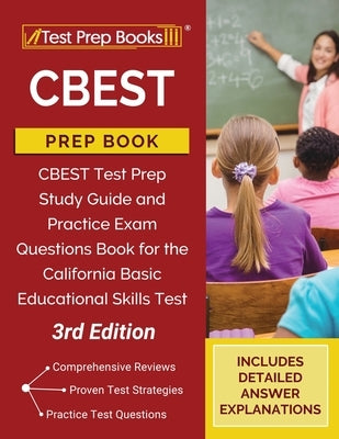 CBEST Prep Book: Study Guide and Practice Exam Questions for the California Basic Educational Skills Test [3rd Edition] by Tpb Publishing