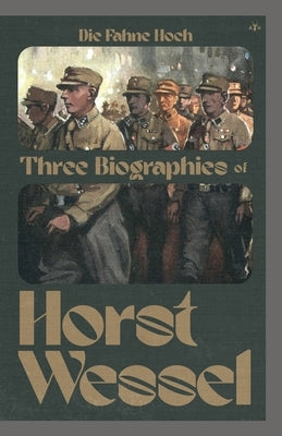 Die Fahne Hoch: Three Biographies of Horst Wessel by Reitmann, Erwin
