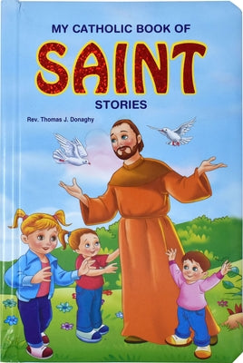 My Catholic Book of Saint Stories by Donaghy, Thomas J.