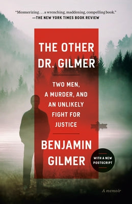 The Other Dr. Gilmer: Two Men, a Murder, and an Unlikely Fight for Justice by Gilmer, Benjamin