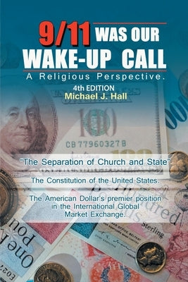 9/11 Was Our Wake-Up Call: A Religious Perspective by Hall, Michael J.