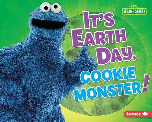 It's Earth Day, Cookie Monster! by Lindeen, Mary