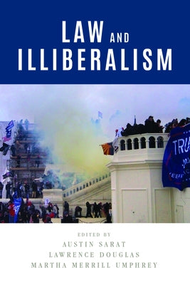 Law and Illiberalism by Sarat, Austin