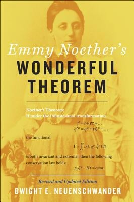 Emmy Noether's Wonderful Theorem by Neuenschwander, Dwight E.