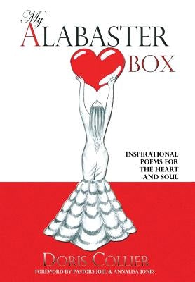 My Alabaster Box: Inspirational Poems For The Heart and Soul by Collier, Doris