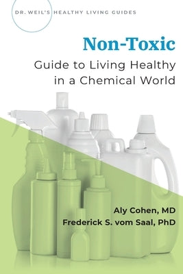 Non-Toxic: Guide to Living Healthy in a Chemical World by Cohen, Aly