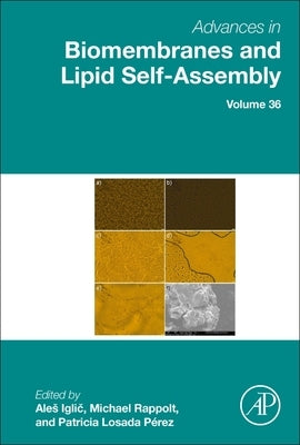 Advances in Biomembranes and Lipid Self-Assembly: Volume 36 by Iglic, Ales