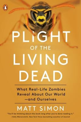 Plight of the Living Dead: What Real-Life Zombies Reveal about Our World--And Ourselves by Simon, Matt