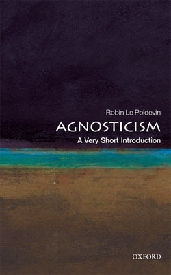 Agnosticism: A Very Short Introduction by Le Poidevin, Robin