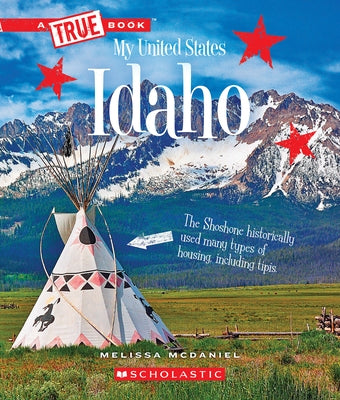 Idaho (a True Book: My United States) by McDaniel, Melissa