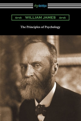 The Principles of Psychology (Volumes I and II) by James, William