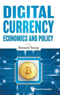 Digital Currency Economics and Policy by Yeung, Bernard