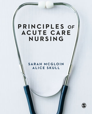 Principles of Acute Care Nursing by McGloin, Sarah