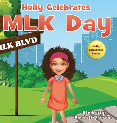 Holly Celebrates MLK Day by Kendall-Drucker, Kimberly