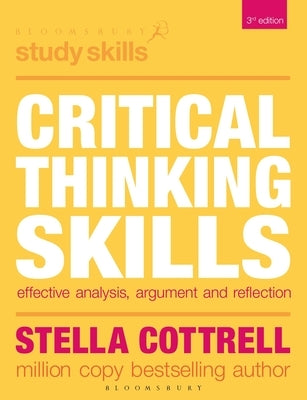Critical Thinking Skills: Effective Analysis, Argument and Reflection by Cottrell, Stella