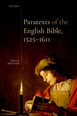 Paratexts of the English Bible, 1525-1611 by Shuger, Debora