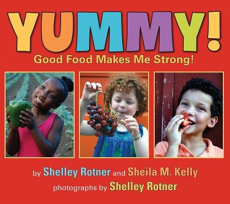 Yummy!: Good Food Makes Me Strong! by Rotner, Shelley