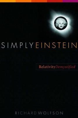 Simply Einstein: Relativity Demystified by Wolfson, Richard