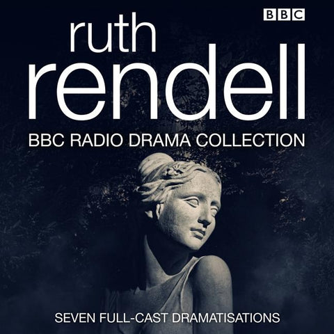 The Ruth Rendell BBC Radio Drama Collection: Seven Full-Cast Dramatisations by Rendell, Ruth