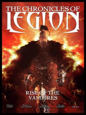 The Chronicles of Legion Vol. 1: Rise of the Vampires by Nury, Fabien