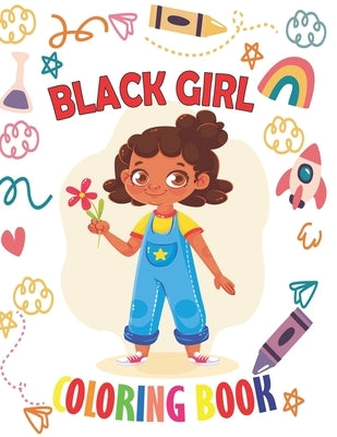 Black Girl Coloring Book: Coloring Book for Young Black Girls; African American Children; Brown Girls with Natural Curly Hair Coloring Book for by Bookinoo, Tj