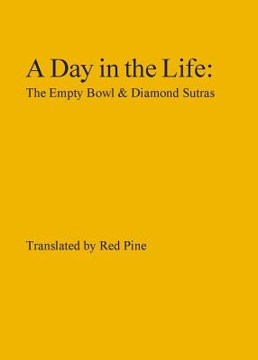 A Day in the Life: The Empty Bowl & Diamond Sutras by Pine, Red