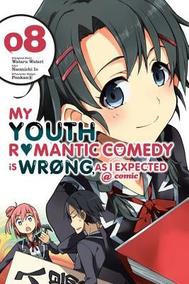 My Youth Romantic Comedy Is Wrong, as I Expected @ Comic, Vol. 8 (Manga) by Watari, Wataru