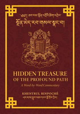 Hidden Treasure of the Profound Path: A Word-by-Word Commentary on the Kalachakra Preliminary Practices by Shar Khentrul Jamphel Lodr&#246;