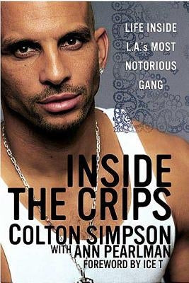 Inside the Crips: Life Inside L.A.'s Most Notorious Gang by Pearlman, Ann